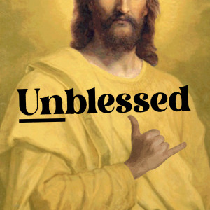 The Unblessed Podcast