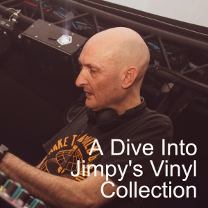Vol 3 - A Dive Into Jimpy’s Vinyl Collection