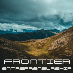 The Frontier Entrepreneurship Podcast