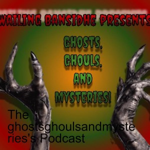 Ghosts Ghouls and Mysteries Episode 43: A Different Kind of Episode