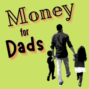 The Money For Dads Podcast: 7-Minute Game Changers