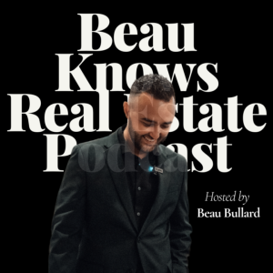Beau Knows Real Estate Podcast