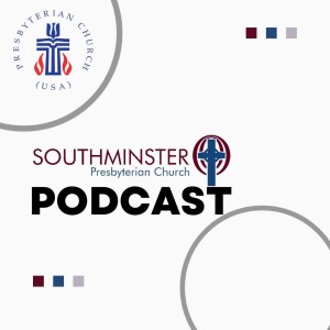 Southminster Presbyterian Church Podcast