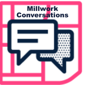 Millwork Conversations