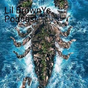 Lil BrownYs Podcast