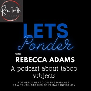 Let’s Ponder Episode 48 - When a child is conceived through an affair
