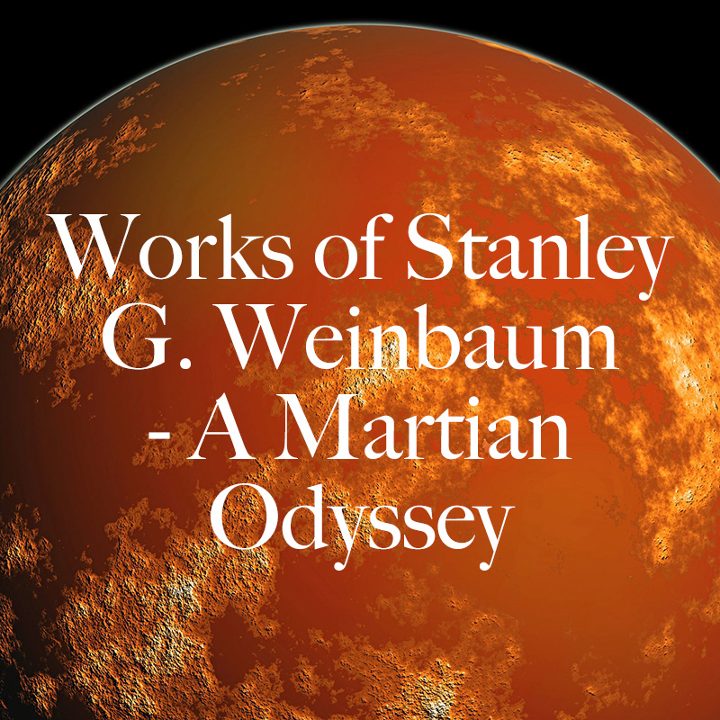 Works of Stanley G. Weinbaum - A Martian Odyssey