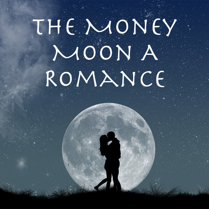 The Money Moon: A Romance﻿