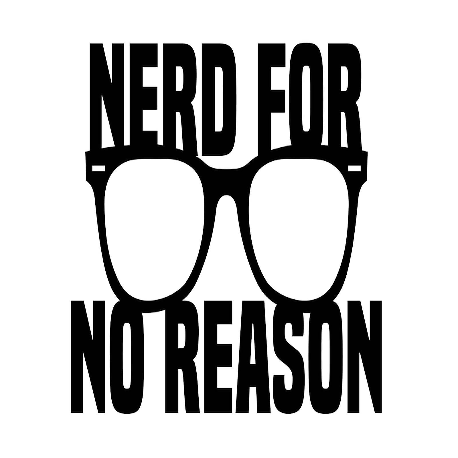Nerd For No Reason