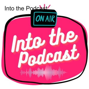 Into the Podcast