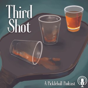 Third Shot - A Pickleball Podcast