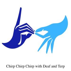 Chirp Chirp Chirp with Deaf and Terp