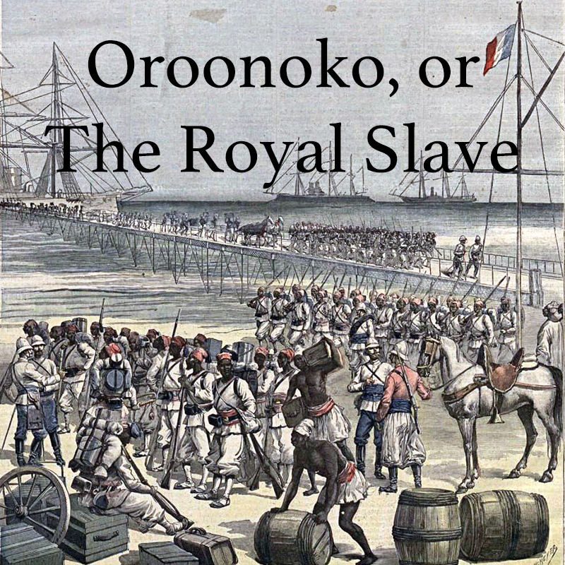 Oroonoko, or The Royal Slave