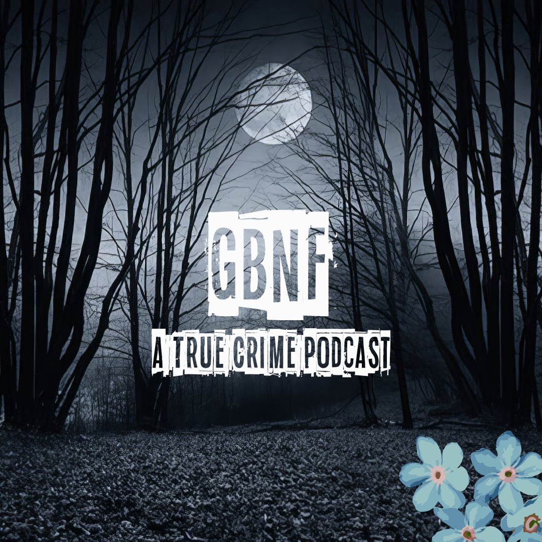 GBNF: True Crime Podcast