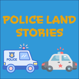 Police Land Stories