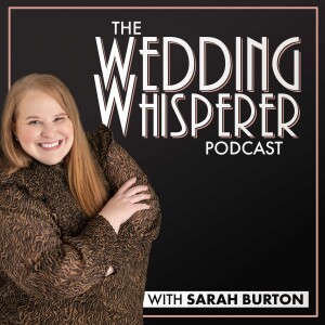 Welcome to The Wedding Whisperer with Sarah Burton!