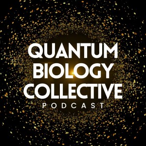 The Quantum Biology Collective Podcast