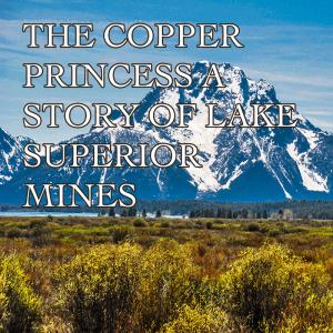 04 – Starting in Search of the Copper Princess