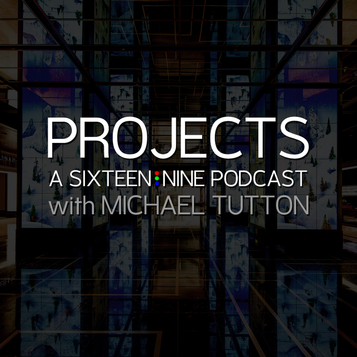 PROJECTS A Sixteen:Nine Podcast