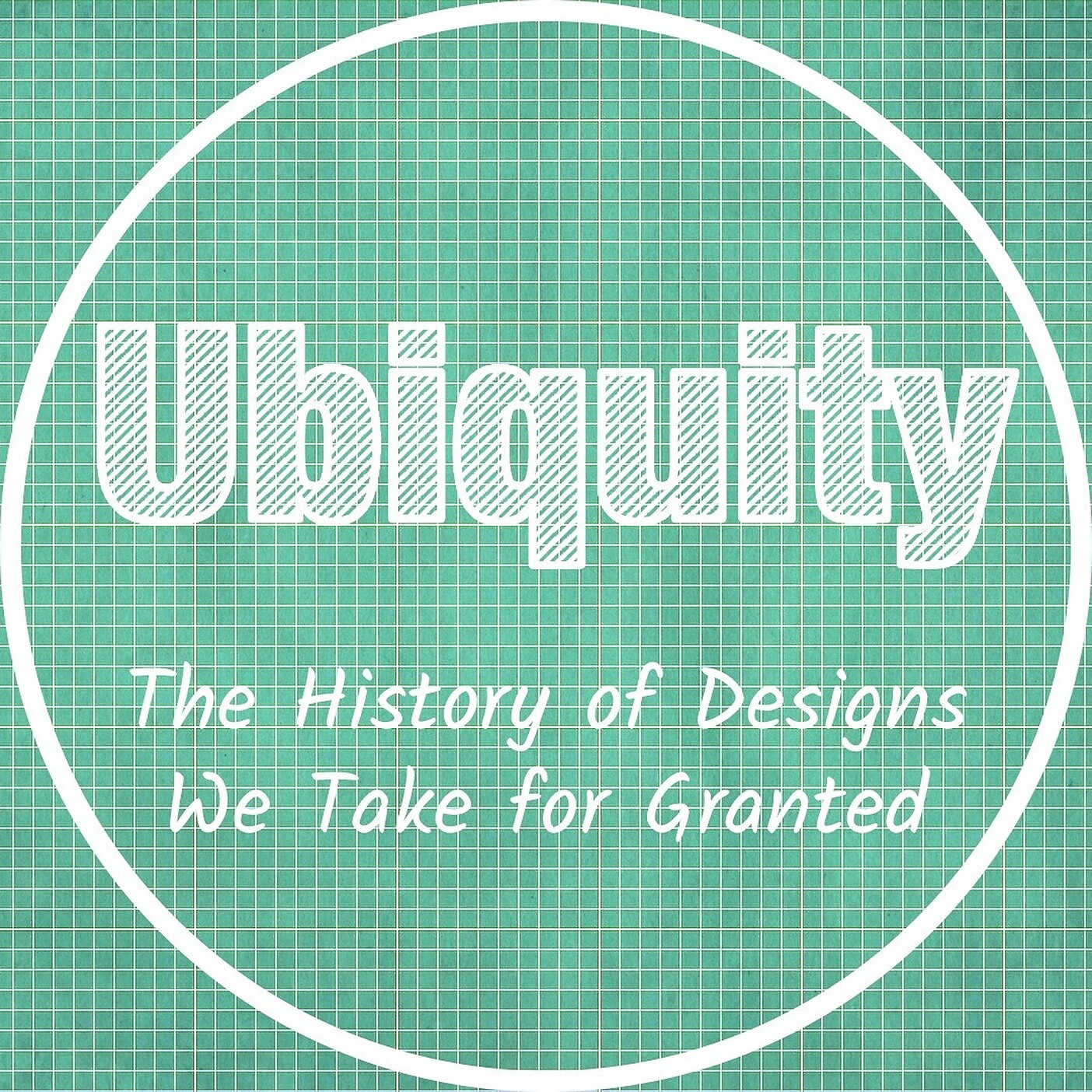 Ubiquity: The History of Designs We Take for Granted