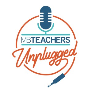 Episode 1 – Introducing MB Teachers Unplugged!