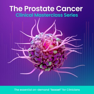 Episode 13 - October 2023 - Prostate Cancer Masterclass Series