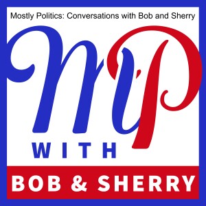 Conversations with Bob and Sherry Episode 14 Bank failures, America last, Democrat Party 1st, Biden Reinstating Trump policies, Gender activism in schools, more