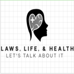 Laws, Life, & Health: Let’s Talk About It!!!