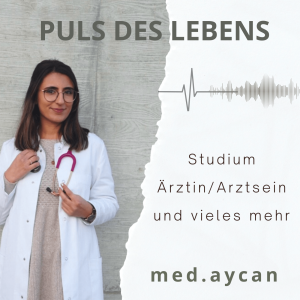 Puls des Lebens I Der Podcast über das Medizinstudium, Ärztin/Arztsein und vieles mehr