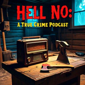 Hell No: A True Crime Podcast