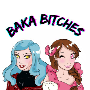 Baka Bitches Podcast