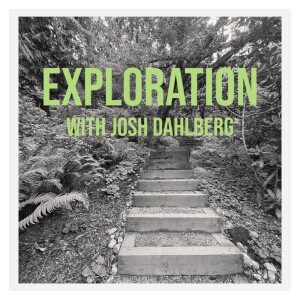 Exploration with Josh Dahlberg