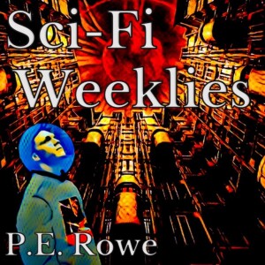 Sci-Fi Weeklies with P.E.Rowe
