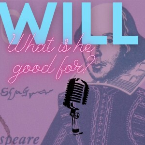 Will: What Is He Good For?