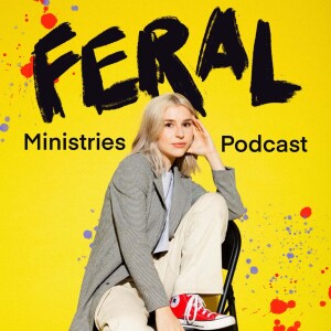 Feral Ministries Podcast