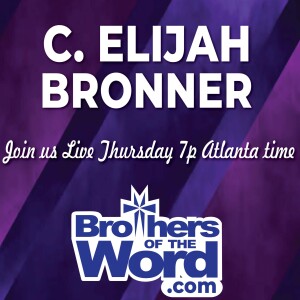 Brothers of The Word with C. Elijah Bronner