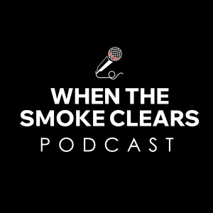 When The Smoke Clears Podcast