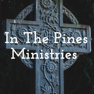 The In The Pines Ministries’s Podcast