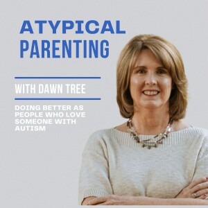 Atypical Parenting; The Podcast for People Who Love Someone With Autism