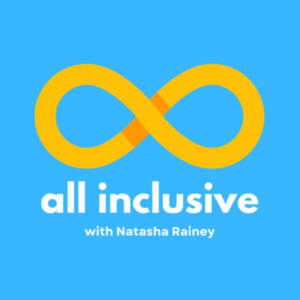 All Inclusive with Natasha Rainey
