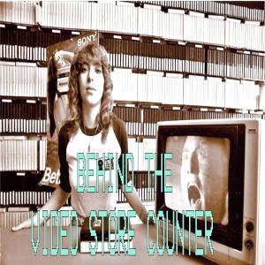 Behind the Video Store Counter Episode 3