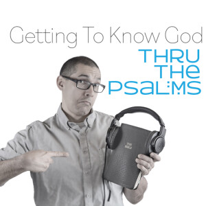 Episode 27 - The Power Of Knowing God - Psalm 17:4-9