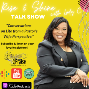 The Rise & Shine Talk Show with Lady C Podcast