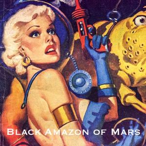 3 - Black Amazon of Mars (Chapters 7 - 9)
