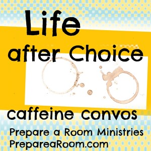 Life After Choice: Caffeine Convos