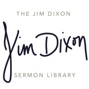 The Jim Dixon Sermon Library Podcast