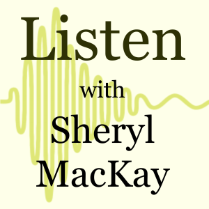 Listen with Sheryl MacKay