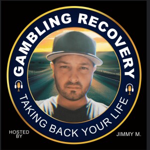Gambling Recovery – Taking Back Your Life Ep. 5
