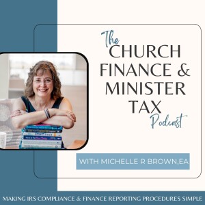 The Church Finance & Minister Tax Podcast- Church finances, Minister Taxes, Minister payroll, IRS Compliance