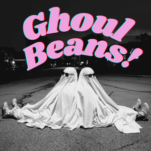 Ghoul Beans!